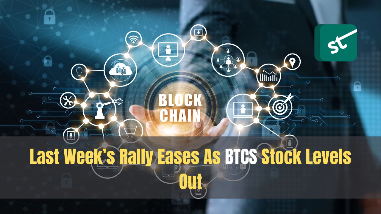 Last Week’s Rally Eases As BTCS Stock Levels Out Last Week’s Rally Eases As BTCS Stock Levels Out