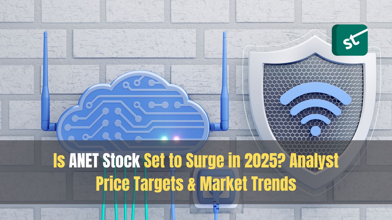 Is ANET Stock Set to Surge in 2025? Analyst Price Targets & Market Trends Is ANET Stock Set to Surge in 2025? Analyst Price Targets & Market Trends