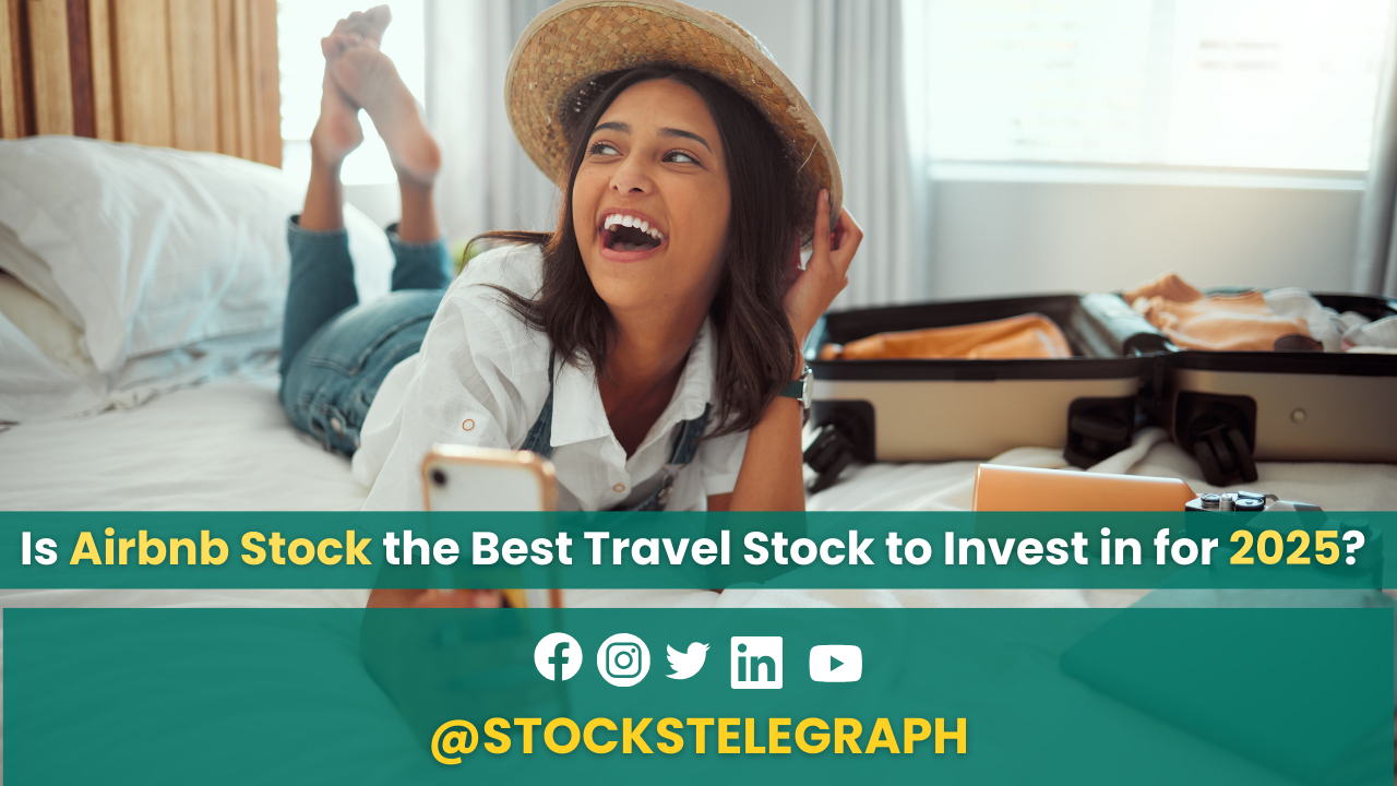 Is Airbnb Stock the Best Travel Stock to Invest in for 2025? Key Insights for Investors Is Airbnb Stock the Best Travel Stock to Invest in for 2025? Key Insights for Investors