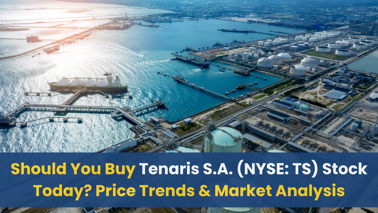 Should You Buy Tenaris S.A. (NYSE: TS) Stock Today? Price Trends & Market Analysis
