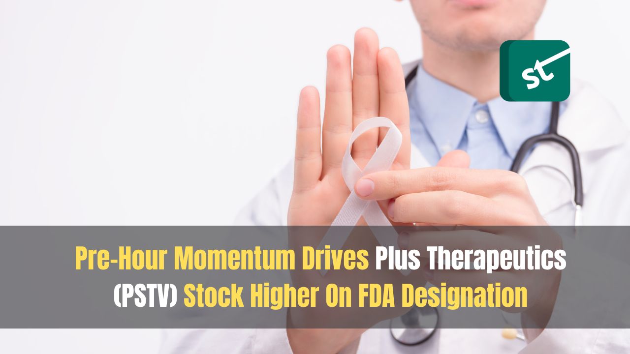 Pre-Hour Momentum Drives Plus Therapeutics (PSTV) Stock Higher On FDA Designation Pre-Hour Momentum Drives Plus Therapeutics (PSTV) Stock Higher On FDA Designation