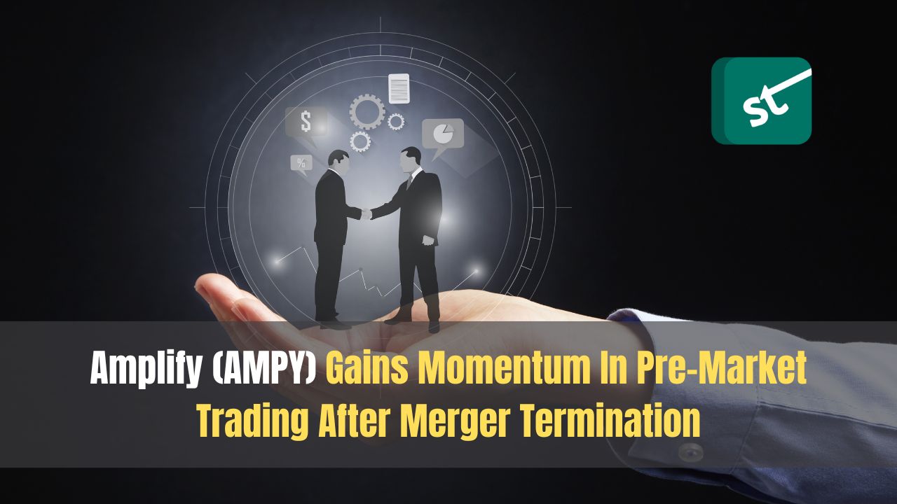 Amplify (AMPY) Gains Momentum In Pre-Market Trading After Merger Termination