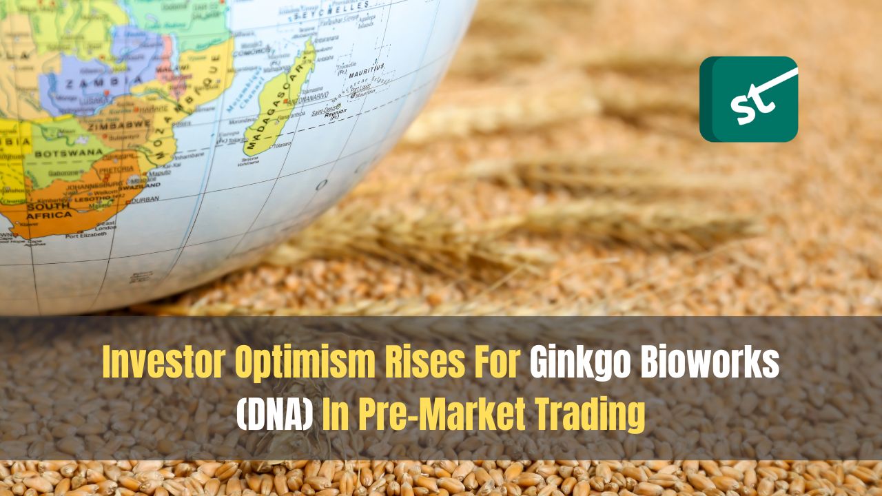 Investor Optimism Rises For Ginkgo Bioworks (DNA) In Pre-Market Trading