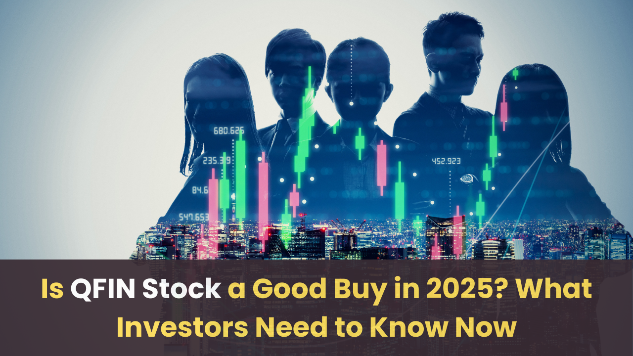 Is QFIN Stock a Good Buy in 2025? What Investors Need to Know Now