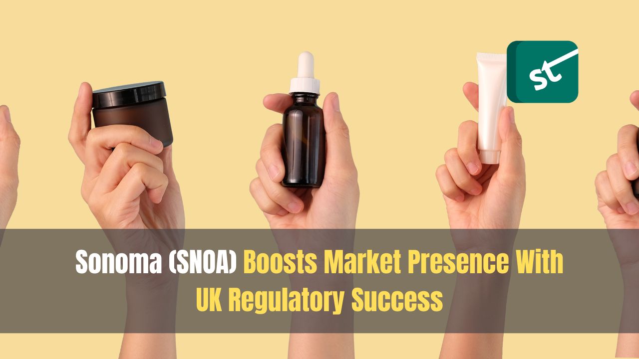 Sonoma (SNOA) Boosts Market Presence With UK Regulatory Success
