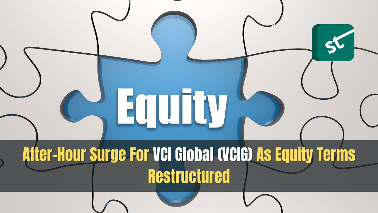After-Hour Surge For VCI Global (VCIG) As Equity Terms Restructured