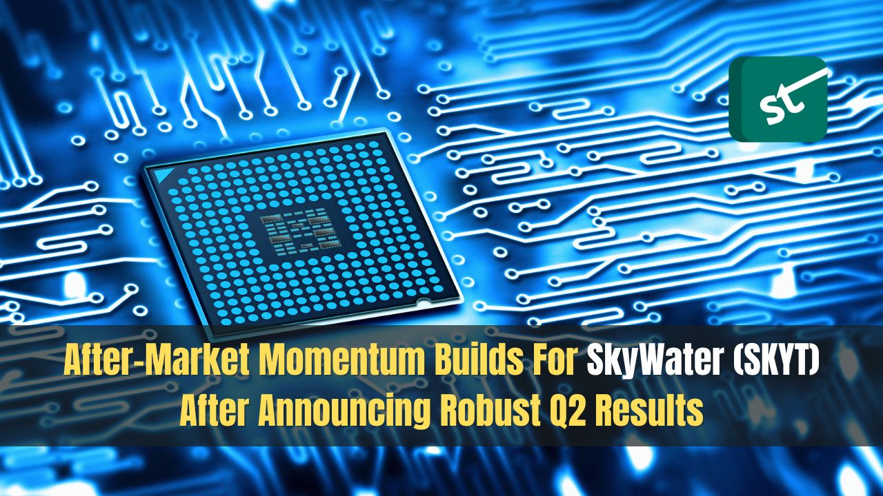 After-Market Momentum Builds For SkyWater (SKYT) After Announcing Robust Q2 Results After-Market Momentum Builds For SkyWater (SKYT) After Announcing Robust Q2 Results
