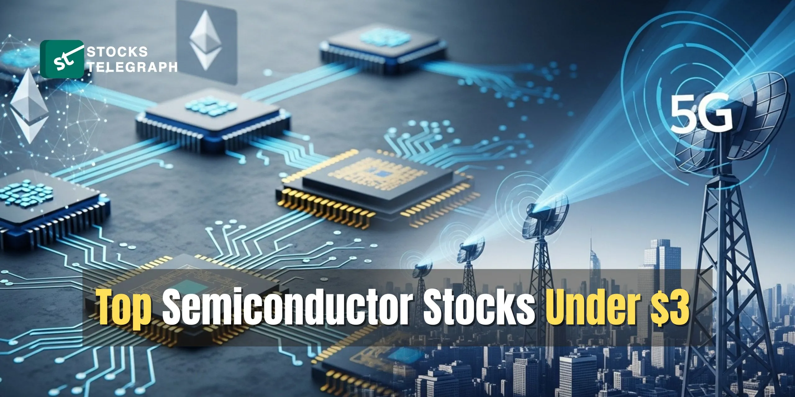 Top Semiconductor Stocks Under  Most Investors Miss