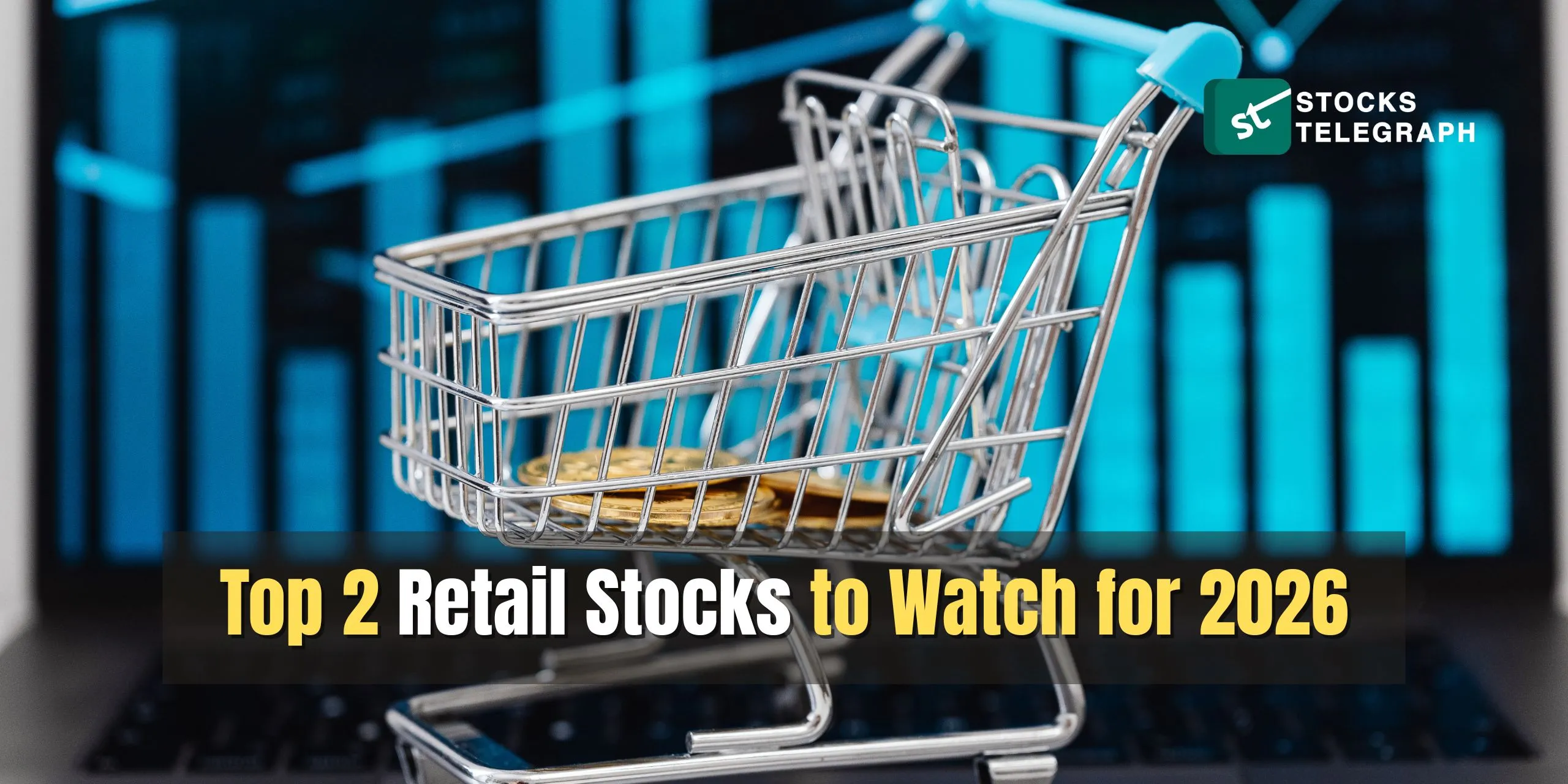 Top 2 Retail Stocks to Watch for 2026
