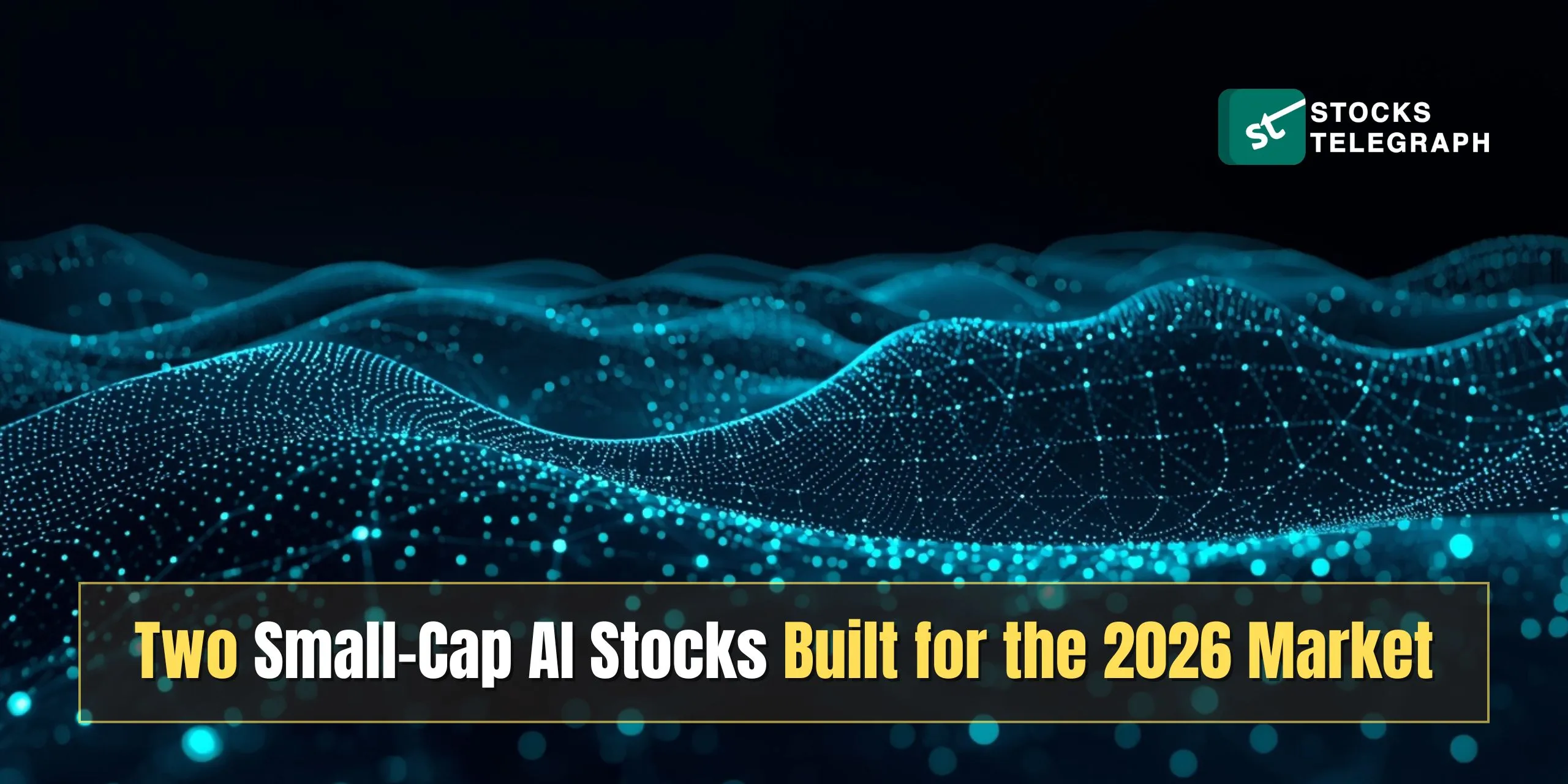 Two Small-Cap AI Stocks Built for the 2026 Market